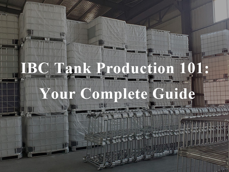 IBC Tank Production 101: Your Complete Guide